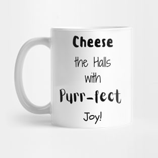 Cheese The Halls With Purr-fect Joy! Mug